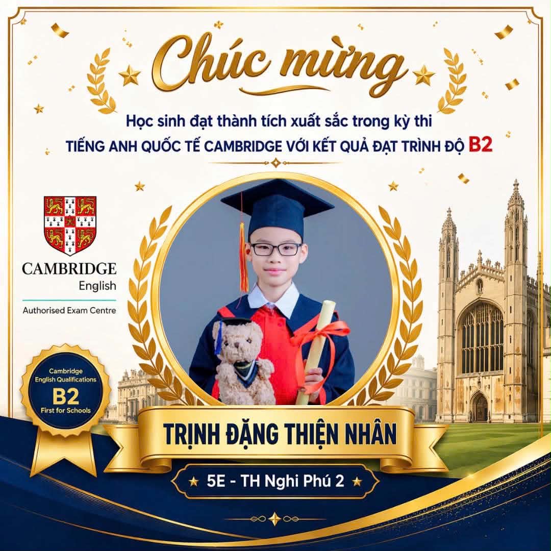 💐Trường tiểu học Nghi Phú 2 chúc mừng em Trịnh Đặng Thiện Nhân lớp 5E đã xuất sắc đạt trình độ B2 Quốc tế ngay từ lứa tuổi Tiểu học – một thành tích hiếm có và đầy ấn tượng.